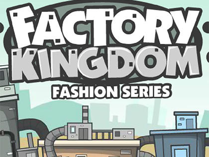 Factory Kingdom Fashion Serie